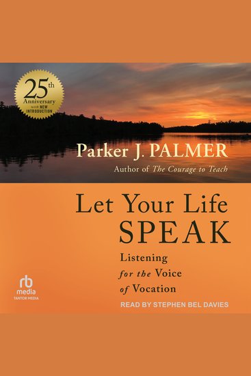 Let Your Life Speak - Listening for the Voice of Vocation 25th Anniversary Edition - cover