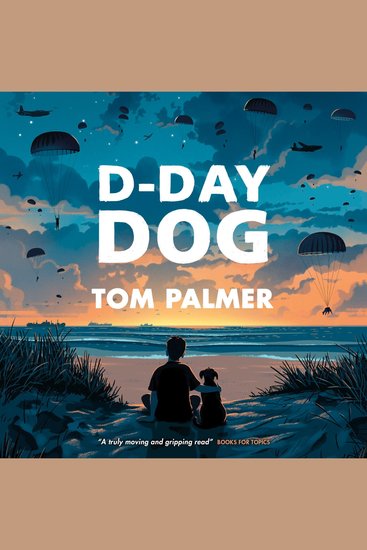 D-Day Dog: a touching celebration of the heroic WWll paratroopers and their canine companions - cover