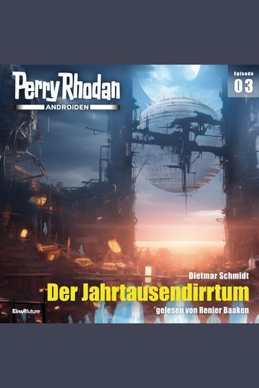 Perry Rhodan Androiden 03: Der Jahrtausendirrtum - cover