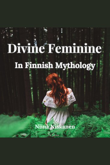 Divine Feminine In Finnish Mythology - cover