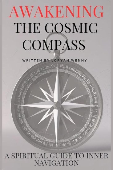 Awakening the Cosmic Compass: A Spiritual Guide to Inner Navigation - cover