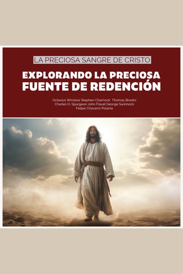 La Preciosa Sangre de Cristo - Explorando la Preciosa Fuente de Redención - cover