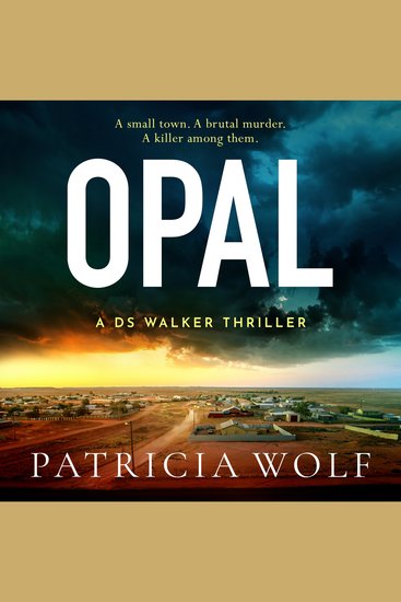 Opal - The jaw dropping and unputdownable thriller by Patricia Wolf - cover