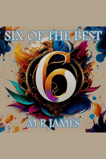 M R James - Six of the Best - Their legacy in 6 classic stories - cover