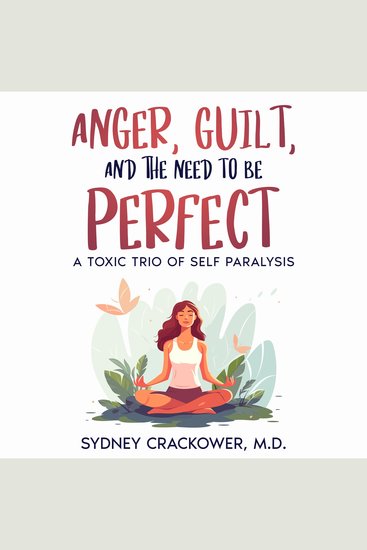 Anger guilt and the need to be perfect - a toxic trio of self paralysis - cover