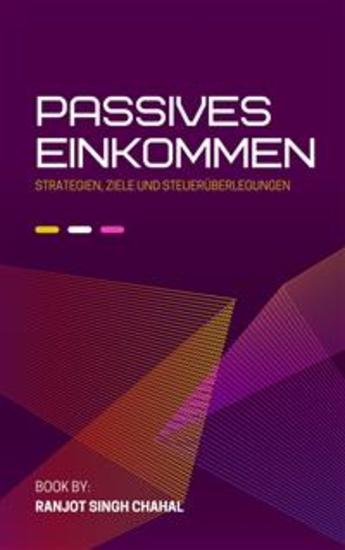 Passives Einkommen: Strategien Ziele und Steuerüberlegungen - cover
