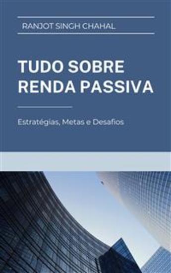 Tudo sobre Renda Passiva: Estratégias Metas e Desafios - cover