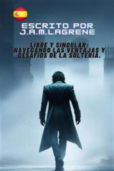 Libre y Singular: Navegando las Ventajas y Desafíos de la Soltería - cover