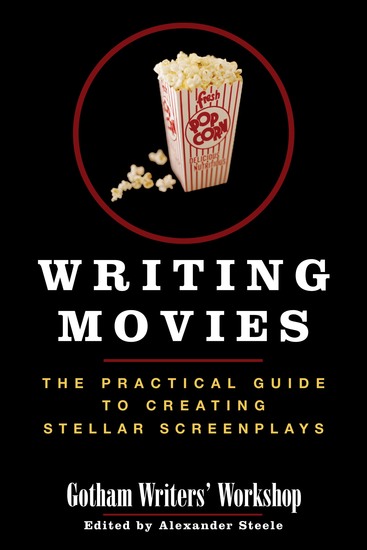 Writing Movies - The Practical Guide to Creating Stellar Screenplays - cover