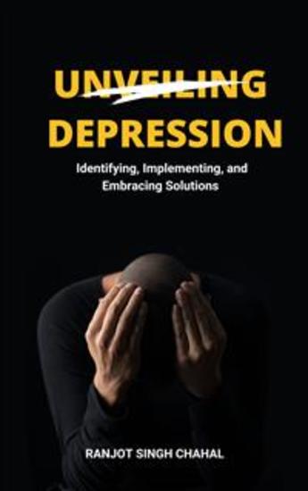 Unveiling Depression: Identifying Implementing and Embracing Solutions - cover