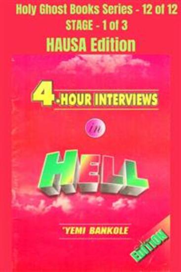 4 – Hour Interviews in Hell - HAUSA EDITION - School of the Holy Spirit Series 12 of 12 Stage 1 of 3 - cover