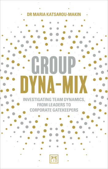 Group Dyna-Mix - Investigating team dynamics from leaders to corporate gatekeepers - cover
