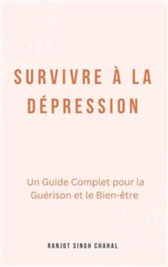 Survivre à la Dépression : Un Guide Complet pour la Guérison et le Bien-être - cover