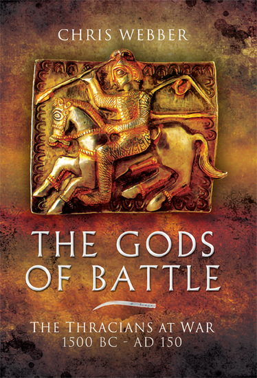 The Gods of Battle - The Thracians at War 1500 BC - 150 AD - cover