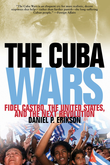 The Cuba Wars - Fidel Castro the United States and the Next Revolution - cover