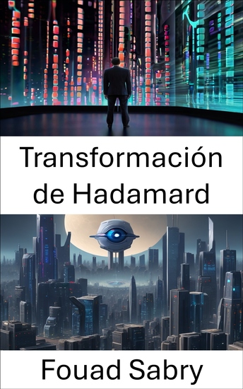Transformación de Hadamard - Revelando el poder de la transformación de Hadamard en visión por computadora - cover
