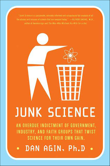 Junk Science - An Overdue Indictment of Government Industry and Faith Groups that Twist Science for Their Own Gain - cover