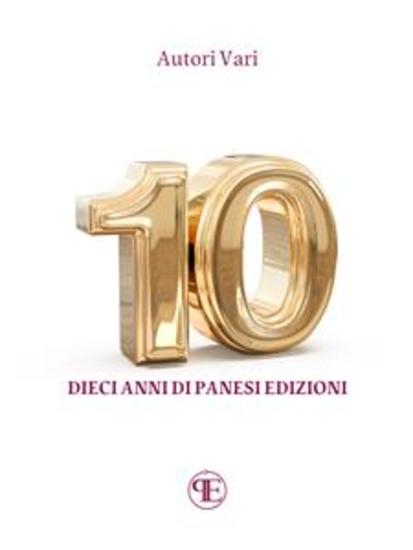 10 - Dieci anni di Panesi Edizioni - cover