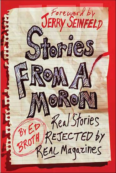 Stories from a Moron - Real Stories Rejected by Real Magazines - cover