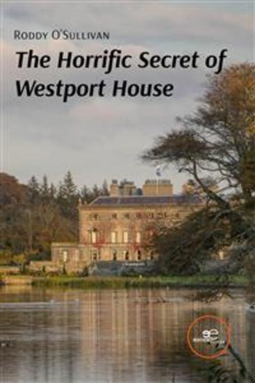 The Horrific Secret of Westport House - cover