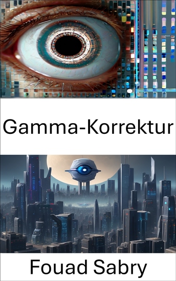 Gamma-Korrektur - Verbesserung der visuellen Klarheit in der Computer Vision: Die Gammakorrekturtechnik - cover