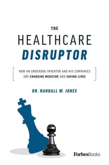 The Healthcare Disruptor - How An Underdog Inventor And His Companies Are Changing Medicine And Saving Lives - cover