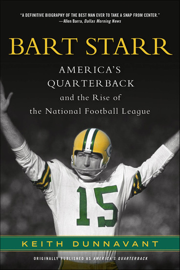 Bart Starr - America's Quarterback and the Rise of the National Football League - cover