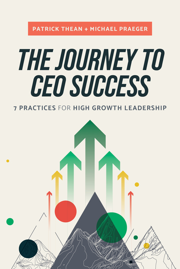 The Journey to CEO Success - 7 Practices for High Growth Leadership - cover
