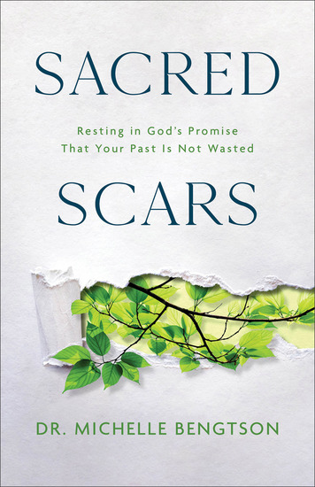 Sacred Scars - Resting in God's Promise That Your Past Is Not Wasted - cover