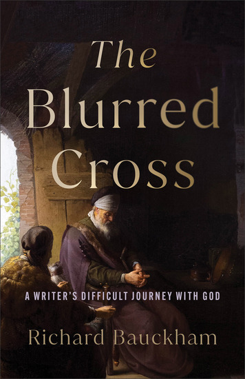 The Blurred Cross - A Writer's Difficult Journey with God - cover