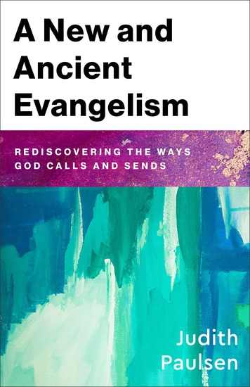 A New and Ancient Evangelism - Rediscovering the Ways God Calls and Sends - cover
