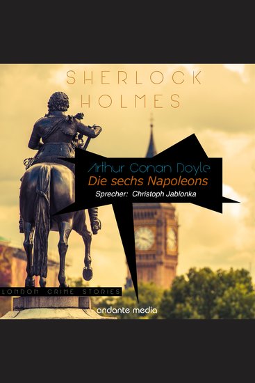 Sherlock Holmes - Die sechs Napoleons - London Crime Stories - cover