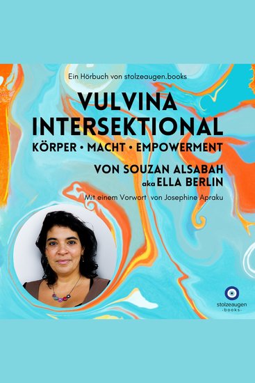 VULVINA intersektional - Körper - Macht - Empowerment - Von Souzan AlSabah aka Ella Berlin Mit einem Vorwort von Josephine Apraku - cover