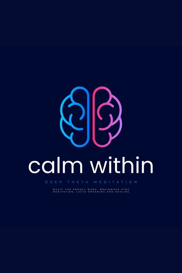 CALM WITHIN - Deep Theta Meditation - XXL Bundle - Music For Energy Work Brainwave Sync Lucid Dreaming Deep Sleep Self Healing - cover