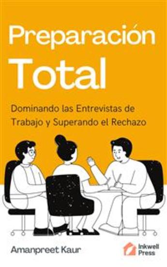 Preparación Total: Dominando las Entrevistas de Trabajo y Superando el Rechazo - cover