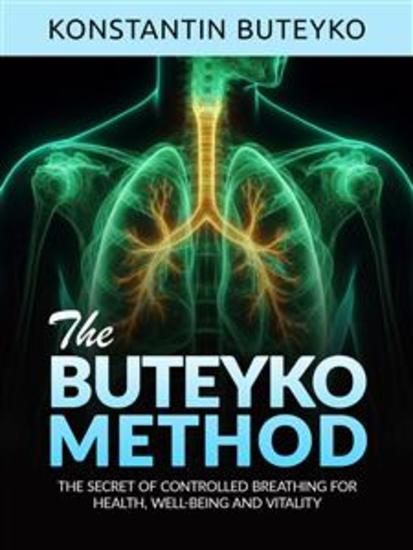 THE BUTEYKO METHOD (Translated) - The secret of controlled breathing for health well-being and vitality - cover