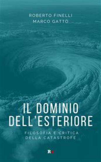 Il dominio dell'esteriore - Filosofia e critica della catastrofe - cover