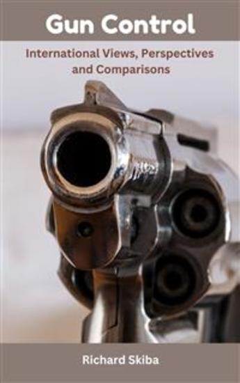 Gun Control - International Views Perspectives and Comparisons - cover