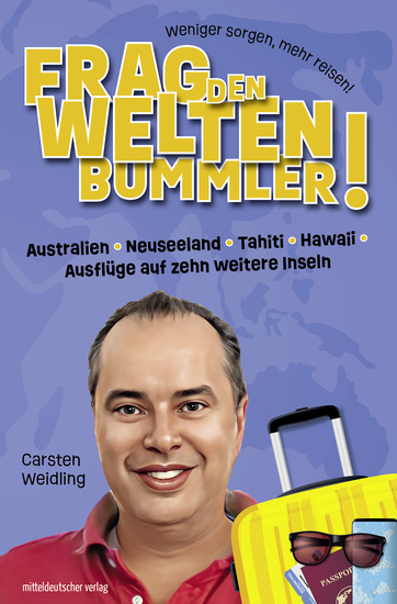 Frag den Weltenbummler! Australien Neuseeland Tahiti Hawaii Ausflüge auf zehn weitere Inseln - cover