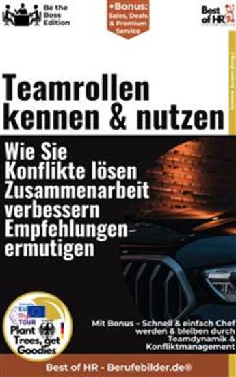Teamrollen kennen & nutzen – Wie Sie Konflikte lösen Zusammenarbeit verbessern Empfehlungen ermutigen - Incl Bonus – Schnell & einfach Chef werden & bleiben durch Teamdynamik & Konfliktmanagement - cover