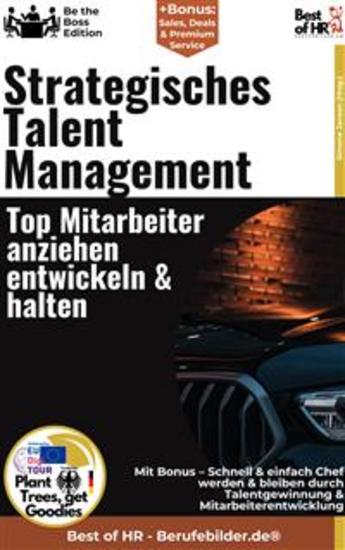 Strategisches Talent Management – Top–Mitarbeiter anziehen entwickeln & halten - Incl Bonus – Schnell & einfach Chef werden & bleiben durch Talentgewinnung & Mitarbeiterentwicklung - cover