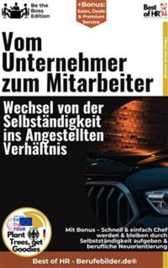 Vom Unternehmer zum Mitarbeiter – Wechsel von der Selbständigkeit ins Angestellten-Verhältnis - Incl Bonus – Schnell & einfach Chef werden & bleiben durch Selbstständigkeit aufgeben & berufliche Neuorientierung - cover
