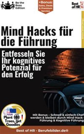 Mind–Hacks für die Führung – Entfesseln Sie Ihr kognitives Potenzial für den Erfolg - Incl Bonus – Schnell & einfach Chef werden & bleiben durch Mind-Hack-Führung & Kognitive Führung - cover
