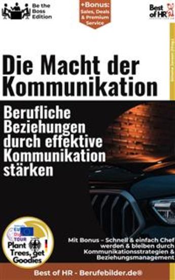 Die Macht des Wortes – Berufliche Beziehungen durch effektive Kommunikation stärken - Incl Bonus – Schnell & einfach Chef werden & bleiben durch Kommunikationsstrategien & Beziehungsmanagement - cover