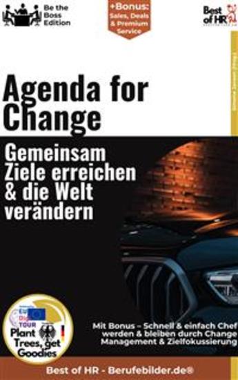 Agenda for Change – Gemeinsam Ziele erreichen & die Welt verändern - Incl Bonus – Schnell & einfach Chef werden & bleiben durch Change Management & Zielfokussierung - cover
