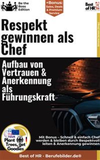 Respekt gewinnen als Chef – Aufbau von Vertrauen & Anerkennung als Führungskraft - Incl Bonus – Schnell & einfach Chef werden & bleiben durch Respektvoll leiten & Anerkennung gewinnen - cover