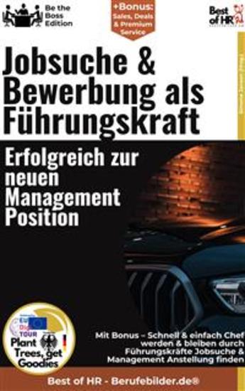 Jobsuche & Bewerbung als Führungskraft – Erfolgreich zur neuen Management–Position - Incl Bonus – Schnell & einfach Chef werden & bleiben durch Führungskräfte-Jobsuche & Management-Anstellung finden - cover