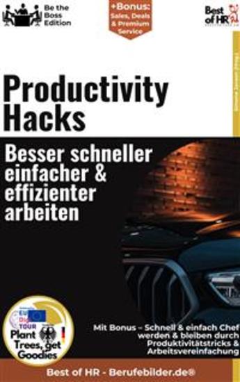 Productivity Hacks – Besser schneller einfacher & effizienter arbeiten - Incl Bonus – Schnell & einfach Chef werden & bleiben durch Produktivitätstricks & Arbeitsvereinfachung - cover