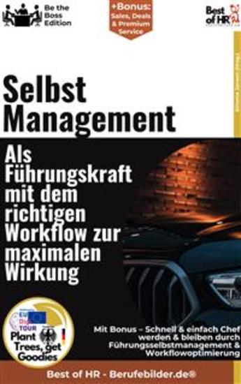 Selbstmanagement – Als Führungskraft mit dem richtigen Workflow zur maximalen Wirkung - Incl Bonus – Schnell & einfach Chef werden & bleiben durch Führungsselbstmanagement & Workflowoptimierung - cover