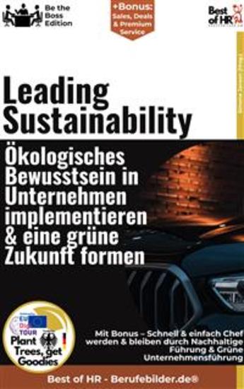 Leading Sustainability – Ökologisches Bewusstsein in Unternehmen implementieren & eine grüne Zukunft formen - Incl Bonus – Schnell & einfach Chef werden & bleiben durch Nachhaltige Führung & Grüne Unternehmensführung - cover